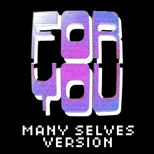 For You (Many Selves Version) - 