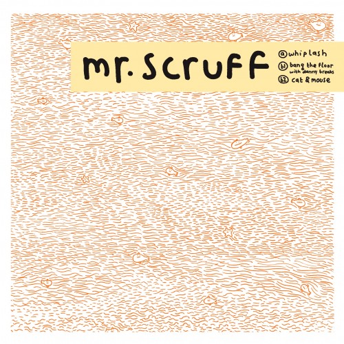 Whiplash / Bang The Floor / Cat and Mouse - Mr. Scruff